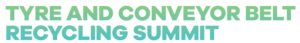 Tyre and conveyor belt recycling summit